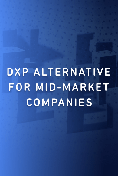 DXP Alternatives for Mid-Market Companies: Expresia vs. Adobe, Acquia, Bloomreach